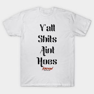 Y'all Shits Aint Hoes T-Shirt